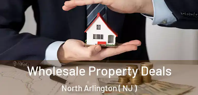  Wholesale Property Deals North Arlington ( NJ )