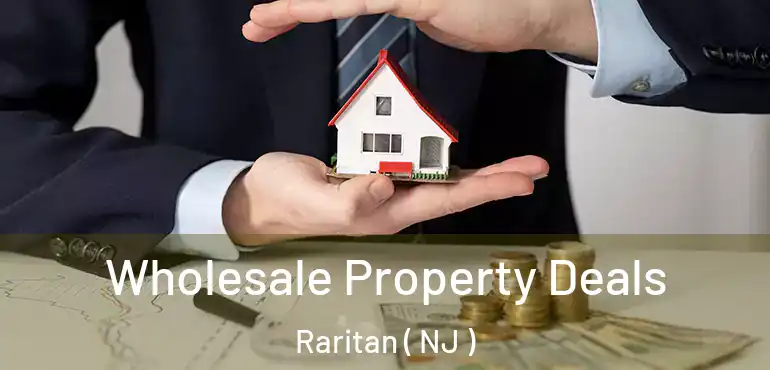  Wholesale Property Deals Raritan ( NJ )