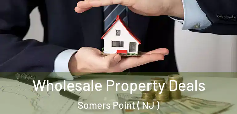 Wholesale Property Deals Somers Point ( NJ )