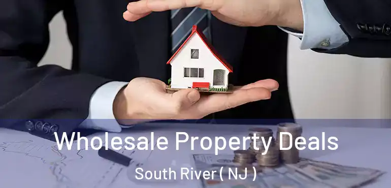  Wholesale Property Deals South River ( NJ )