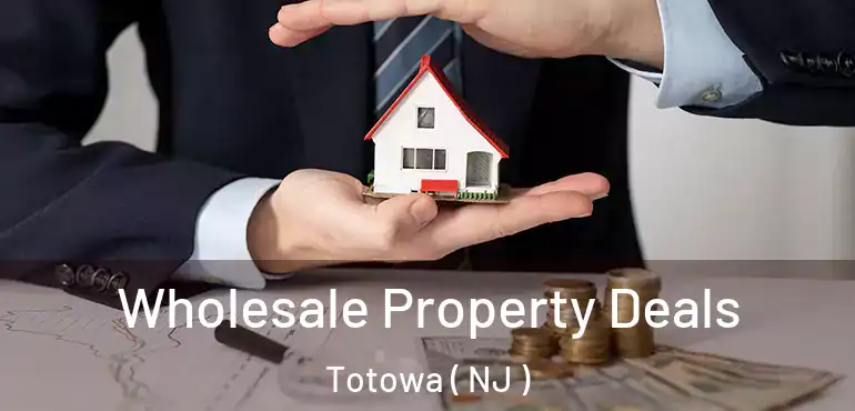  Wholesale Property Deals Totowa ( NJ )
