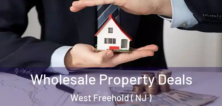  Wholesale Property Deals West Freehold ( NJ )
