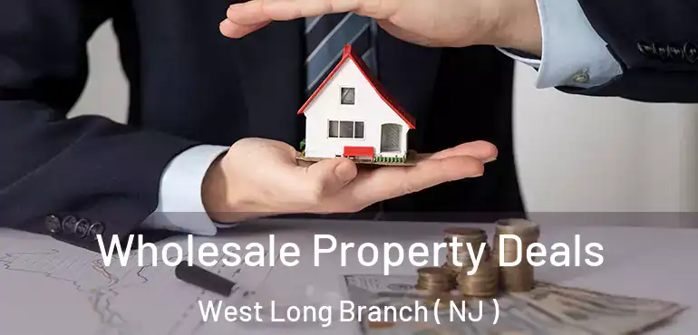  Wholesale Property Deals West Long Branch ( NJ )