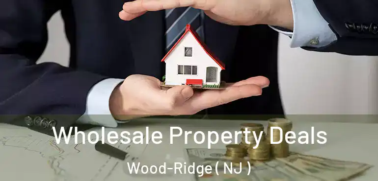  Wholesale Property Deals Wood-Ridge ( NJ )
