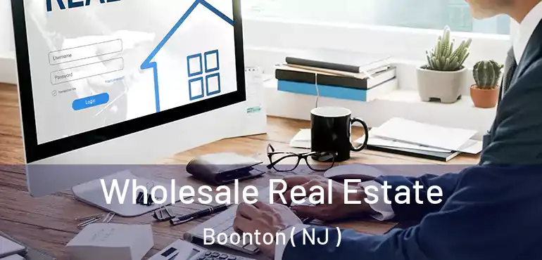 Wholesale Real Estate Boonton ( NJ )