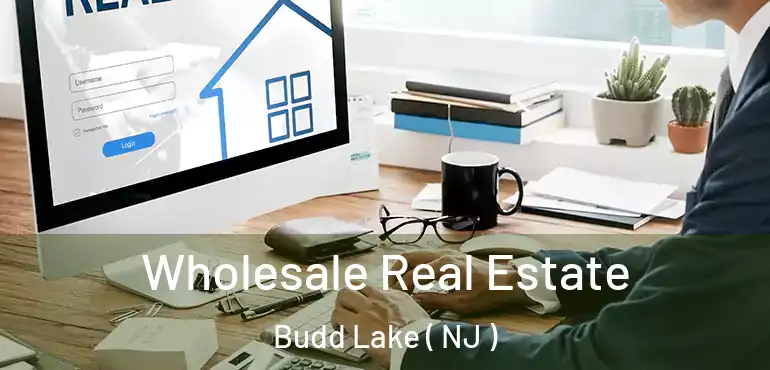 Wholesale Real Estate Budd Lake ( NJ )