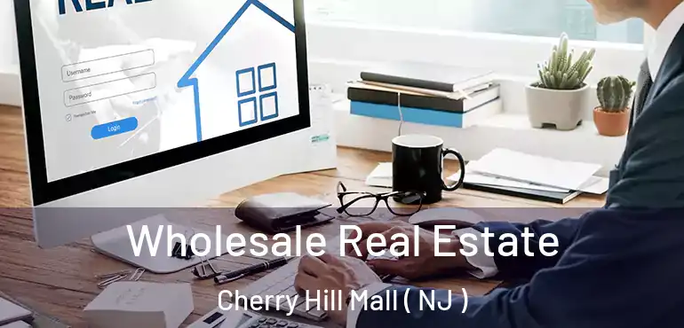  Wholesale Real Estate Cherry Hill Mall ( NJ )