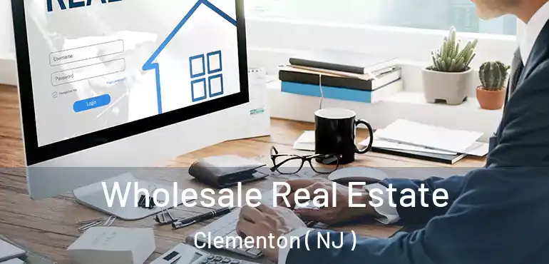  Wholesale Real Estate Clementon ( NJ )