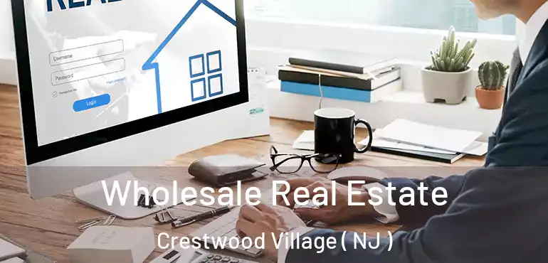  Wholesale Real Estate Crestwood Village ( NJ )