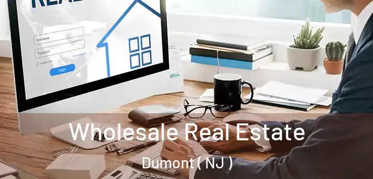  Wholesale Real Estate Dumont ( NJ )