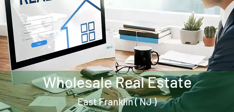  Wholesale Real Estate East Franklin ( NJ )
