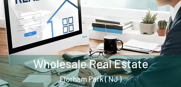  Wholesale Real Estate Florham Park ( NJ )