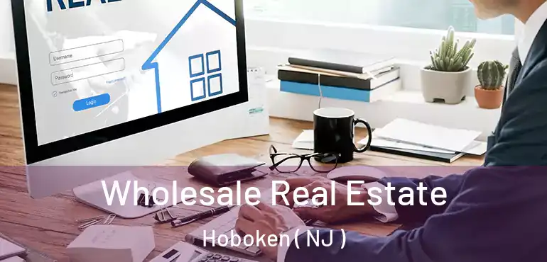  Wholesale Real Estate Hoboken ( NJ )