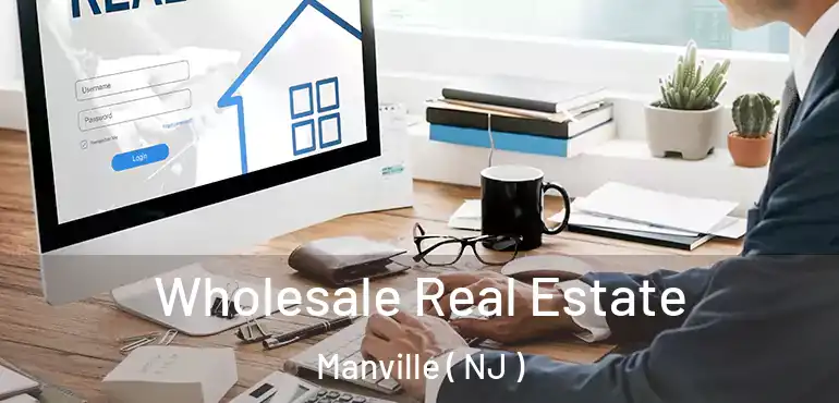  Wholesale Real Estate Manville ( NJ )