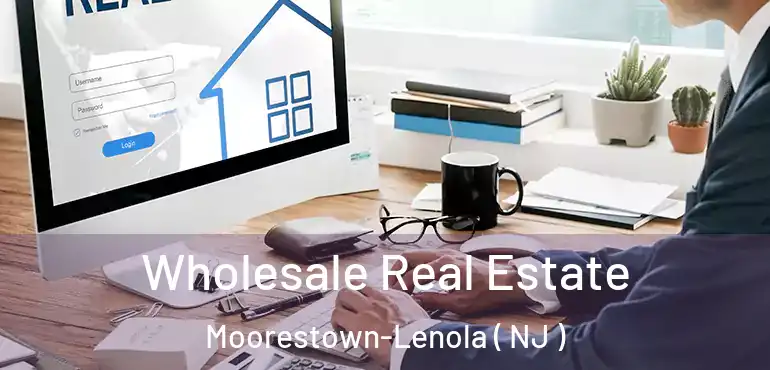  Wholesale Real Estate Moorestown-Lenola ( NJ )