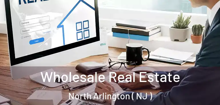  Wholesale Real Estate North Arlington ( NJ )