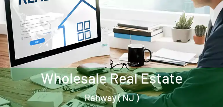  Wholesale Real Estate Rahway ( NJ )