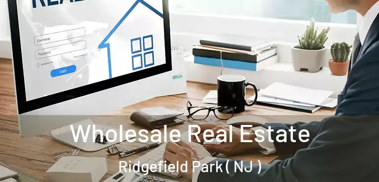  Wholesale Real Estate Ridgefield Park ( NJ )