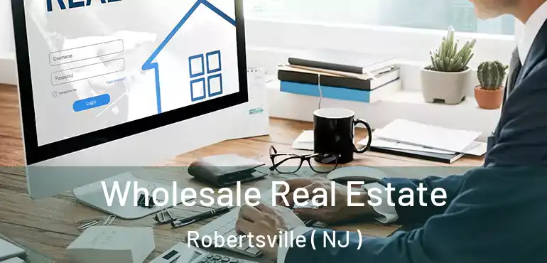  Wholesale Real Estate Robertsville ( NJ )