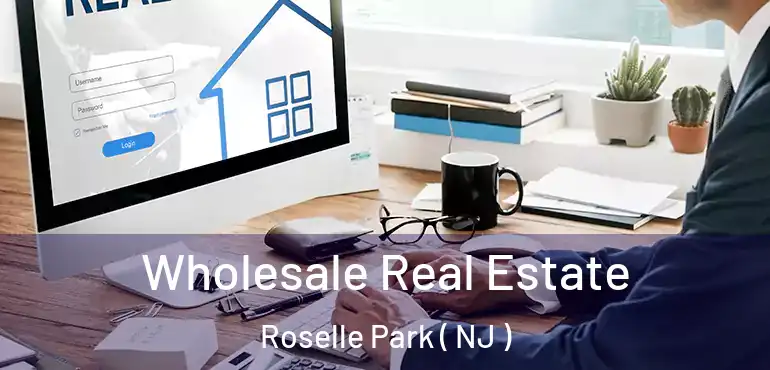  Wholesale Real Estate Roselle Park ( NJ )