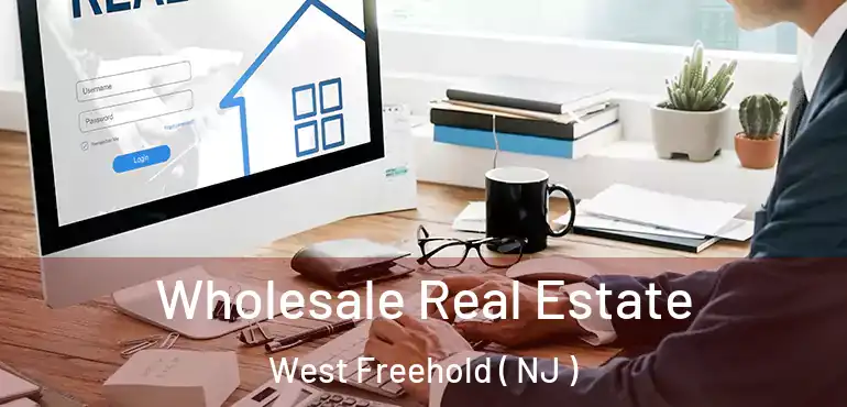  Wholesale Real Estate West Freehold ( NJ )