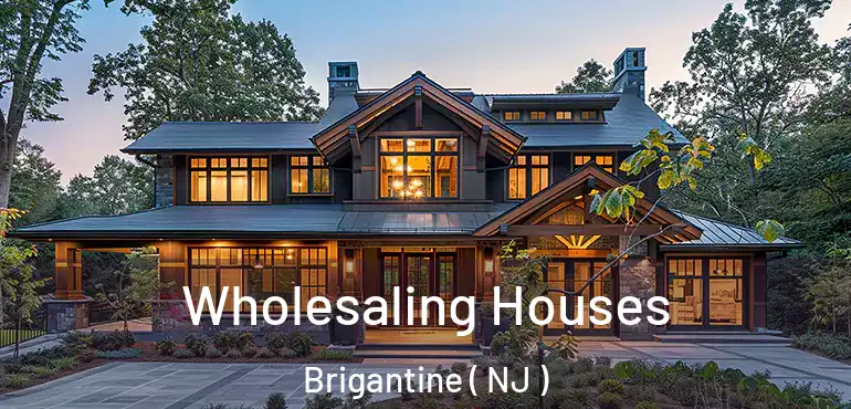  Wholesaling Houses Brigantine ( NJ )