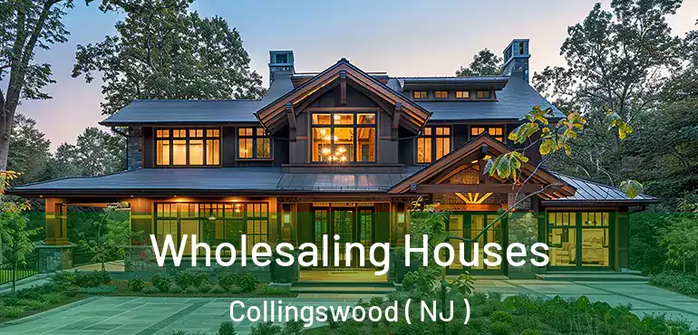  Wholesaling Houses Collingswood ( NJ )