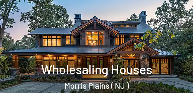  Wholesaling Houses Morris Plains ( NJ )