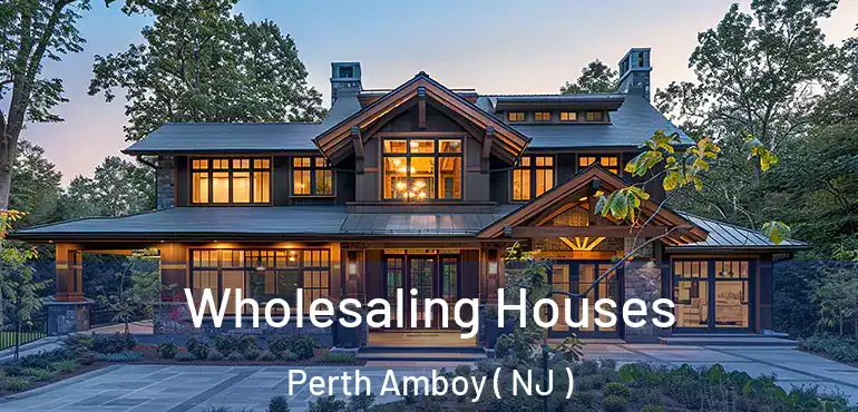  Wholesaling Houses Perth Amboy ( NJ )