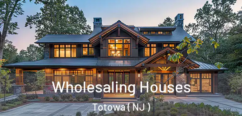  Wholesaling Houses Totowa ( NJ )