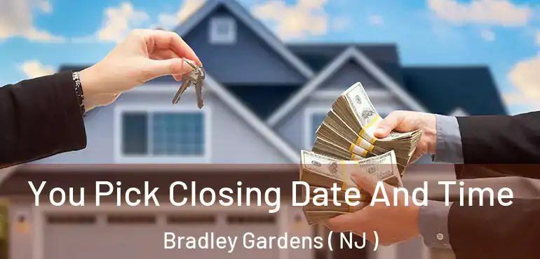  You Pick Closing Date And Time Bradley Gardens ( NJ )