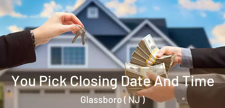  You Pick Closing Date And Time Glassboro ( NJ )