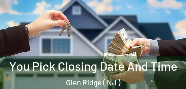  You Pick Closing Date And Time Glen Ridge ( NJ )