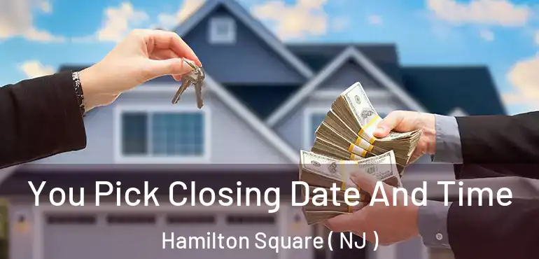  You Pick Closing Date And Time Hamilton Square ( NJ )