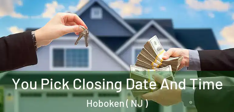  You Pick Closing Date And Time Hoboken ( NJ )