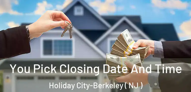  You Pick Closing Date And Time Holiday City-Berkeley ( NJ )