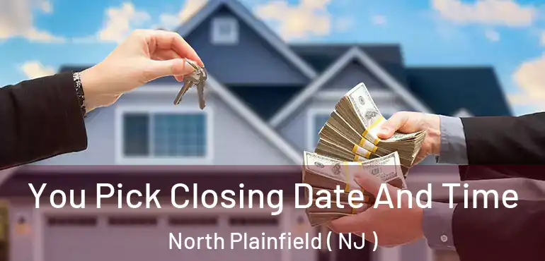  You Pick Closing Date And Time North Plainfield ( NJ )