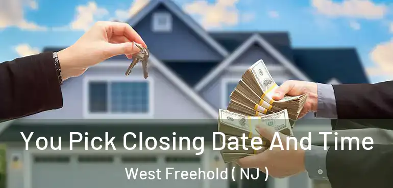  You Pick Closing Date And Time West Freehold ( NJ )